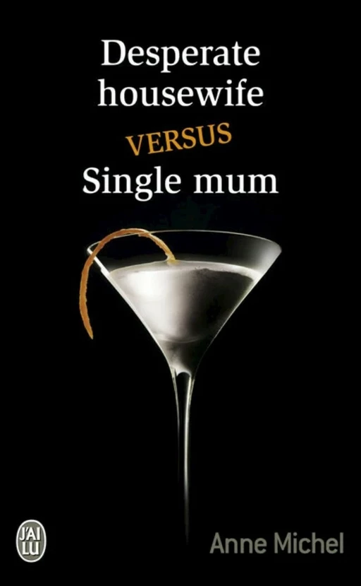 Desperate housewife versus Single mum - Anne Michel - J'ai Lu