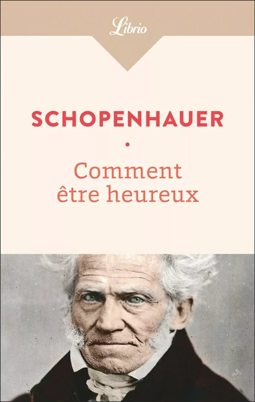 Comment être heureux - Arthur Schopenhauer - J'ai Lu