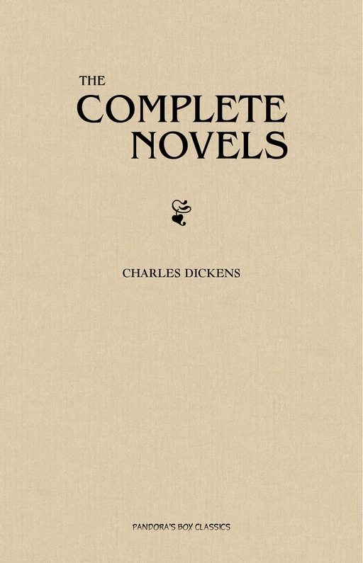 Charles Dickens: The Complete Novels - Charles Dickens - Pandora's Box