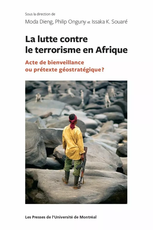 La lutte contre le terrorisme en Afrique - Moda Dieng, Philip Onguny, Issaka K. Souaré - Les Presses de l'Université de Montréal