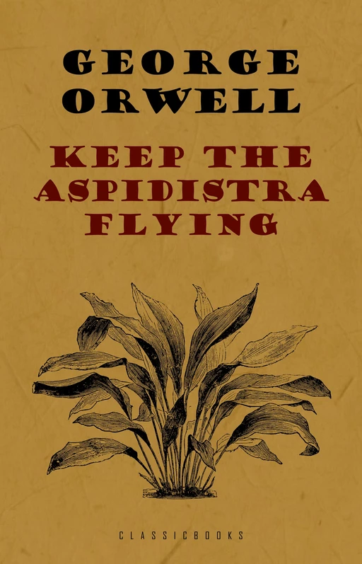 Keep the Aspidistra Flying - George Orwell - Pandora's Box