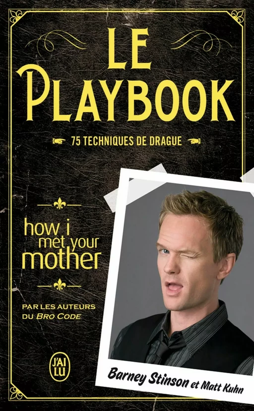 Le Playbook. 75 techniques de drague - Barney Stinson, Matt Kuhn - J'ai Lu