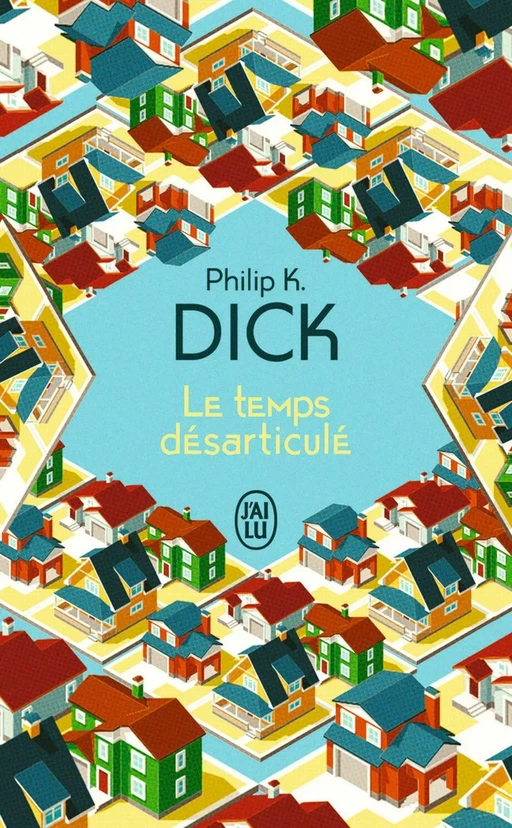 Le temps désarticulé - Philip K. Dick - J'ai Lu