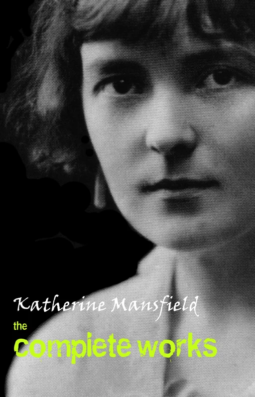 Katherine Mansfield: The Complete Works - Katherine Mansfield - Pandora's Box