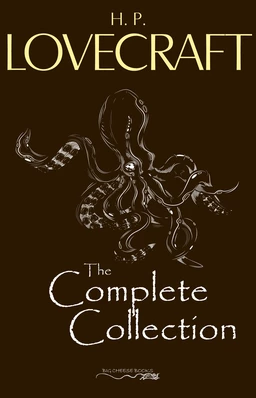 H. P. Lovecraft: The Complete Collection