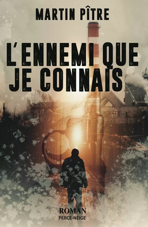 L'Ennemi que je connais - Martin Pître - Éditions Perce-Neige