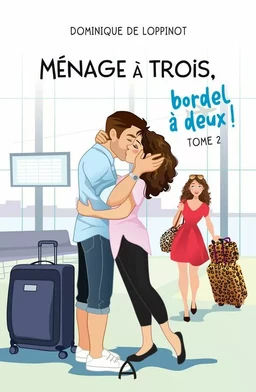 Ménage à trois, bordel à deux! Tome 2