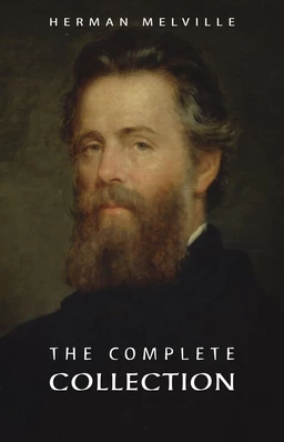 Herman Melville: The Complete Collection