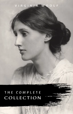 Virginia Woolf: The Complete Collection