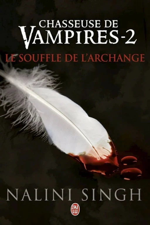 Chasseuse de vampires (Tome 2) - Le souffle de l'Archange - Nalini Singh - J'ai Lu