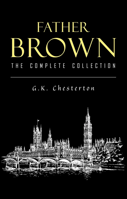 Father Brown Complete Murder Mysteries: The Innocence of Father Brown, The Wisdom of Father Brown, The Donnington Affair… - G. K. Chesterton - Pandora's Box