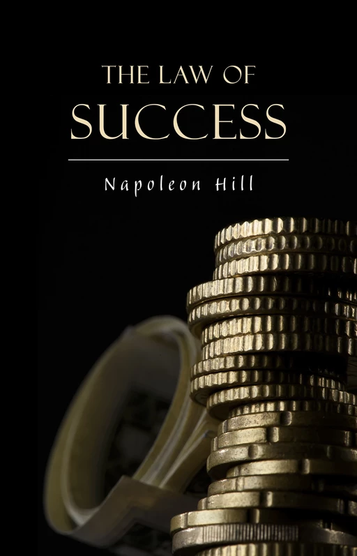 The Law of Success: In Sixteen Lessons - Napoleon Hill - Pandora's Box