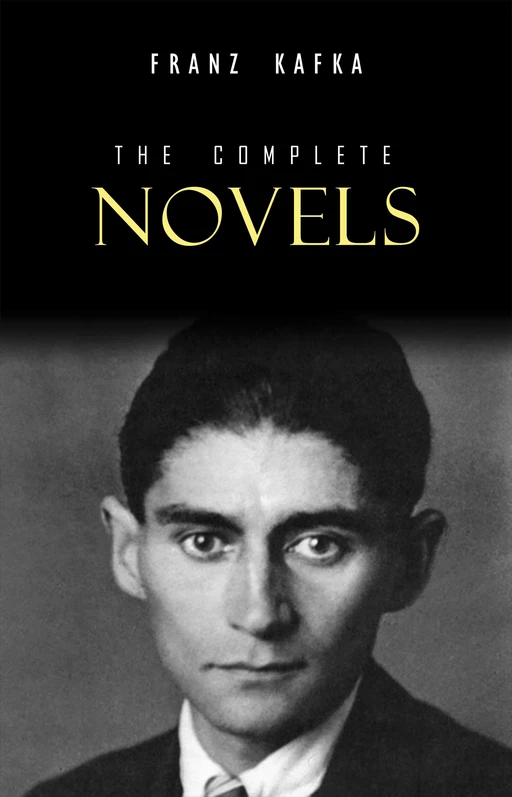 Franz Kafka: The Complete Novels - Franz Kafka - Pandora's Box