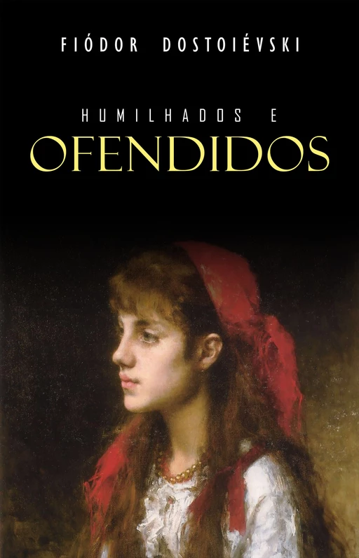 Humilhados e Ofendidos - Fiodor Dostoïevski - Mimética