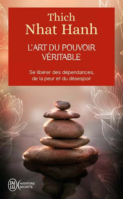 L'art du pouvoir véritable - Thich Nhat Hanh - J'ai Lu