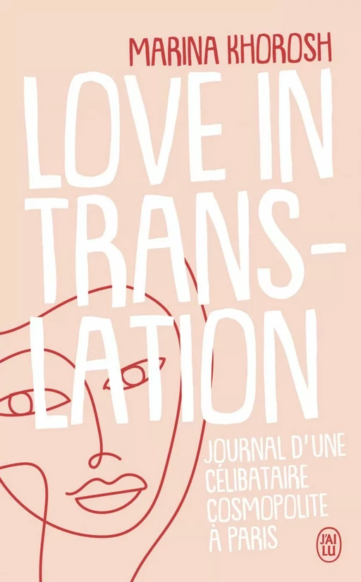 Love in translation. Journal d'une célibataire cosmopolite à Paris - Marina Khorosh - J'ai Lu