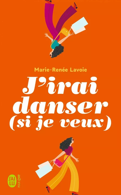 J'irai danser (si je veux) - Marie-Renée Lavoie - J'ai Lu