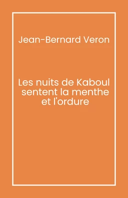 Les Nuits de Kaboul sentent la menthe et l'ordure