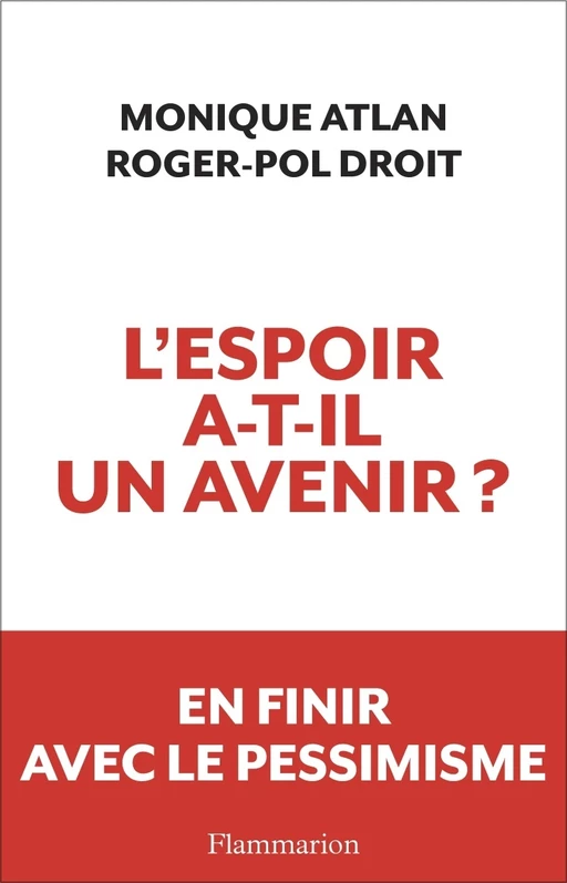 L'espoir a-t-il un avenir ? - Monique Atlan, Roger-Pol Droit - Flammarion