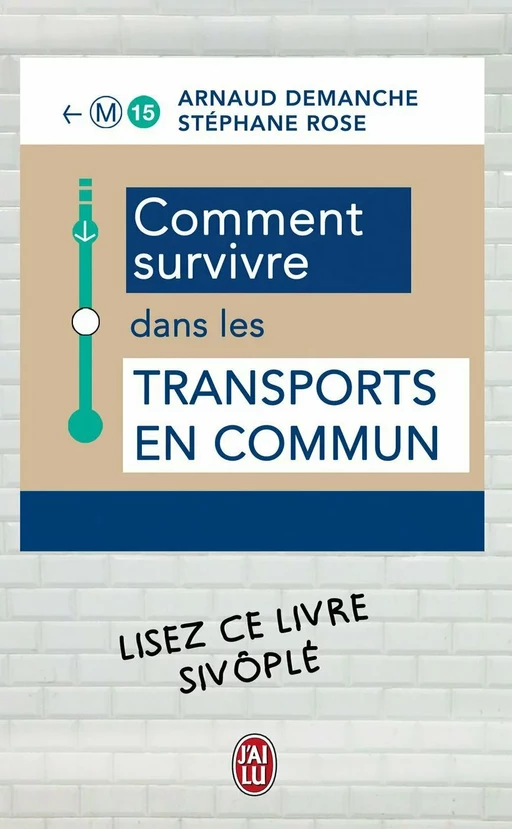 Comment survivre dans les transports en commun - Arnaud Demanche, Stéphane Rose - J'ai Lu