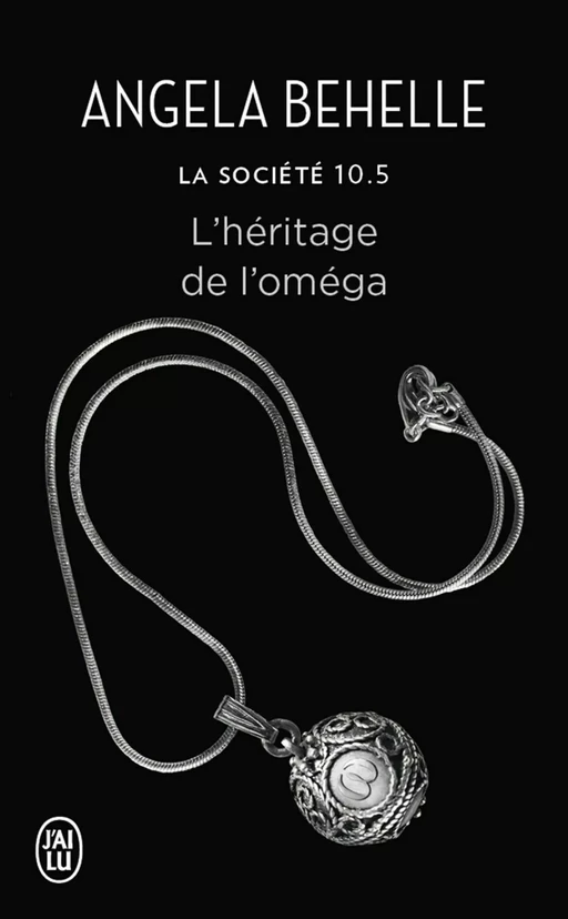 La Société (Tome 10.5) - L’héritage de l’oméga - Angela Behelle - J'ai Lu