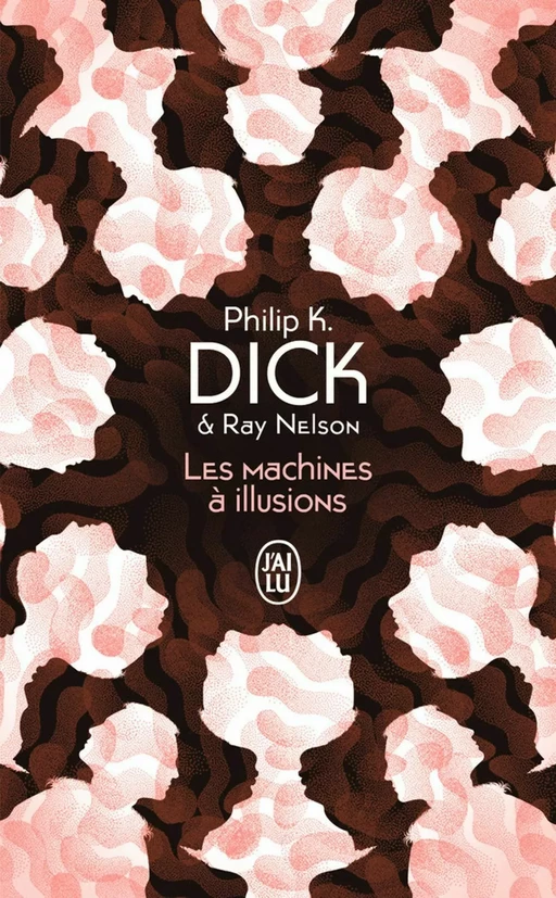 Les machines à illusions - Philip K. Dick - J'ai Lu