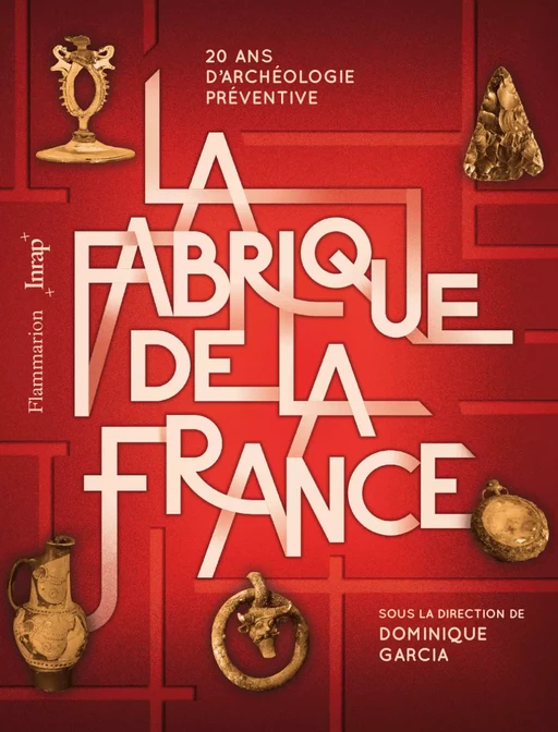 La Fabrique de la France -  Collectif - Flammarion