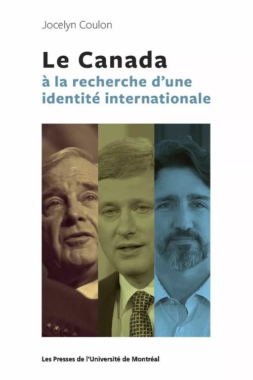 Le Canada à la recherche d'une identité internationale - Jocelyn Coulon - Les Presses de l'Université de Montréal