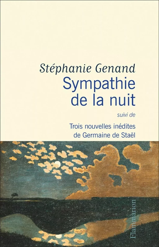 Sympathie de la nuit suivi de Trois nouvelles inédites de Germaine de Staël - Stéphanie Genand - Flammarion