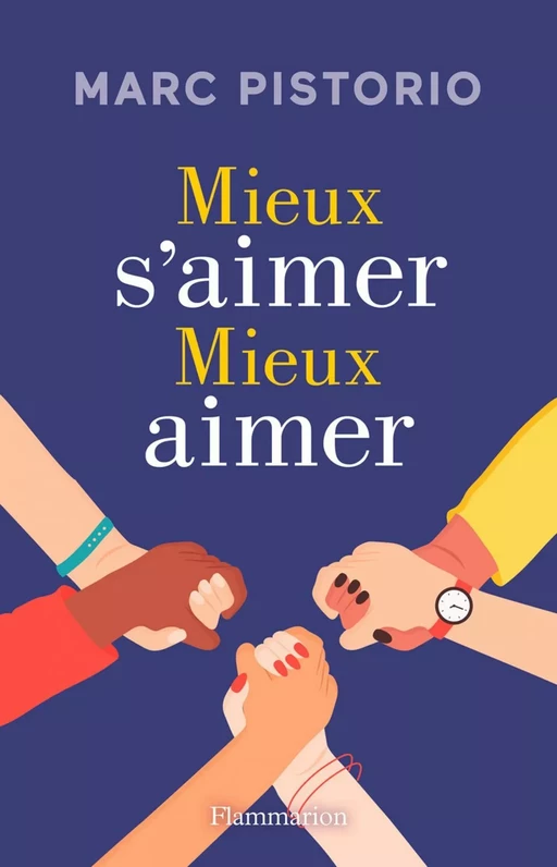 Mieux s’aimer, mieux aimer - Marc Pistorio - Flammarion