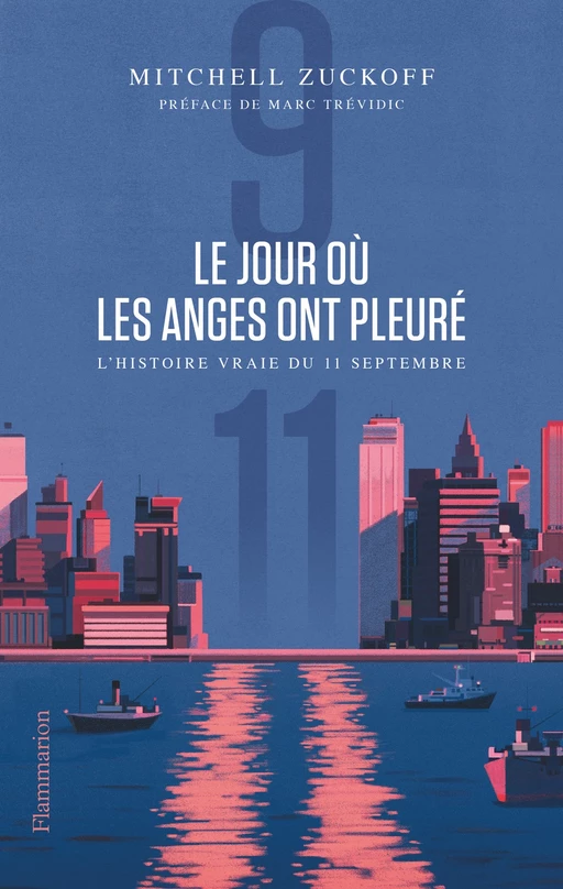 Le jour où les anges ont pleuré. L'histoire vraie du 11 septembre - Mitchell Zuckoff - Flammarion