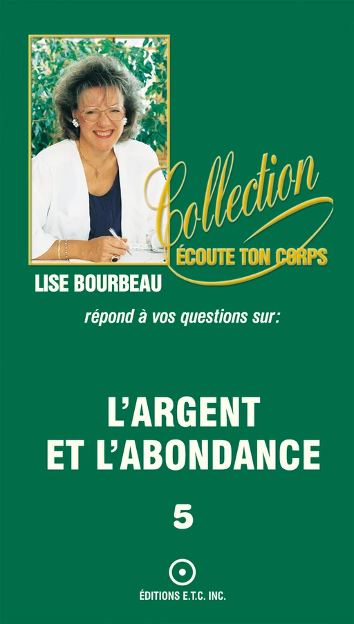 L'argent et l'abondance - Lise Bourbeau - Les Éditions E.T.C. Inc