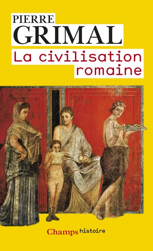 La Civilisation romaine - Pierre Grimal - Flammarion