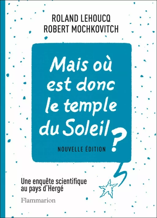 Mais où est donc le temple du Soleil ? - Roland Lehoucq, Robert Mochkovitch - Flammarion