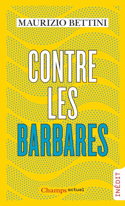 Contre les barbares - Maurizio Bettini - Flammarion