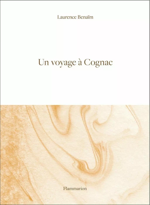 Un voyage à Cognac - Laurence Benaïm - Flammarion