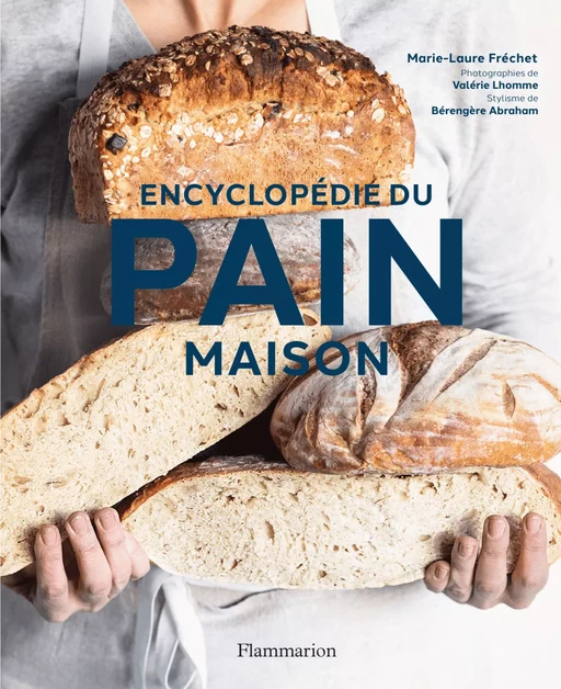 Encyclopédie du pain maison - Marie-Laure Fréchet - Flammarion