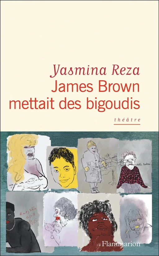 James Brown mettait des bigoudis - Yasmina Reza - Flammarion