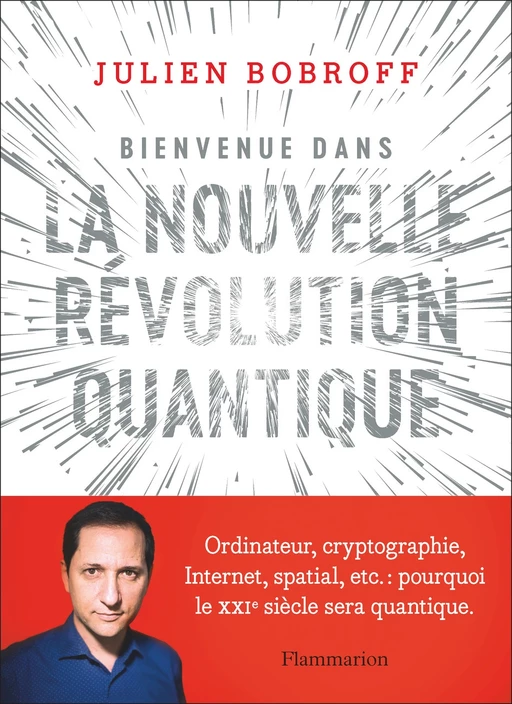 Bienvenue dans la nouvelle révolution quantique - Julien Bobroff - Flammarion