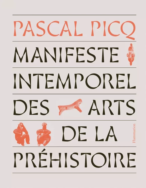 Manifeste intemporel des arts de la préhistoire - Pascal Picq - Flammarion