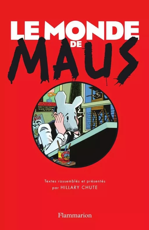 Le Monde de Maus - Hillary Chute, Art Spiegelman - Flammarion