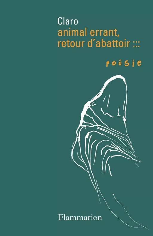 Animal errant, retour d'abattoir -  Claro - Flammarion