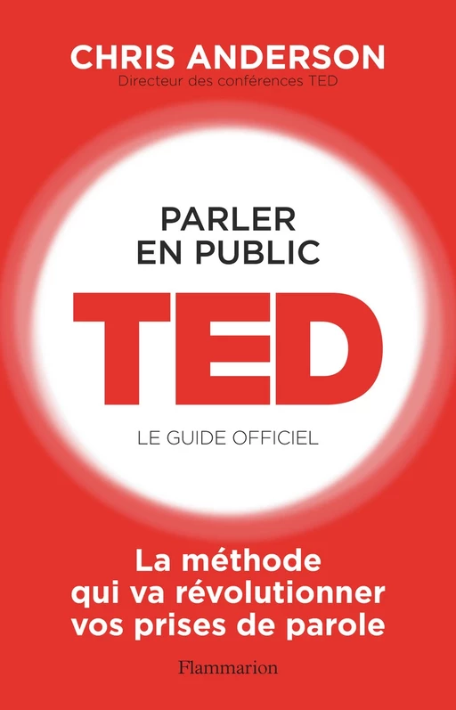 Parler en public. TED - Le guide officiel - Chris Anderson - Flammarion