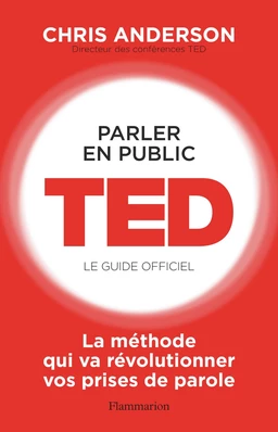 Parler en public. TED - Le guide officiel