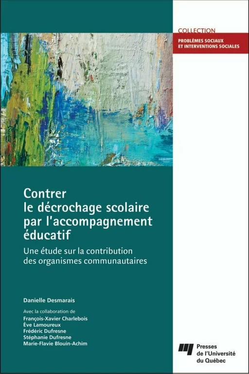 Contrer le décrochage scolaire par l'accompagnement éducatif - Danielle Desmarais - Presses de l'Université du Québec