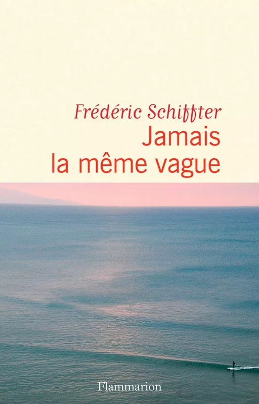 Jamais la même vague - Frédéric Schiffter - Flammarion