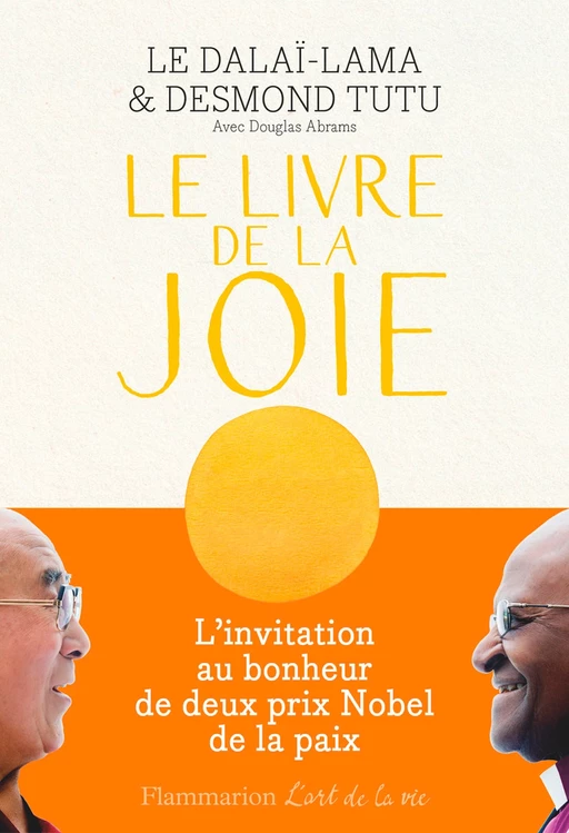 Le Livre de la joie. Le bonheur durable dans un monde en mouvement -  Dalaï Lama, Desmond Tutu - Flammarion