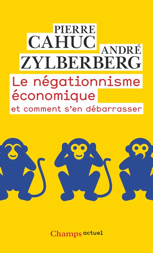 Le négationnisme économique. Et comment s'en débarrasser - Pierre Cahuc, André Zylberberg - Flammarion