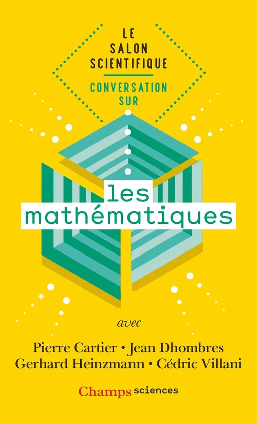 Le salon scientifique. Conversation sur les mathématiques - Sylvestre Huet, Pierre Cartier, Cédric Villani, Jean Dhombres, Gerhard Heinzmann - Flammarion