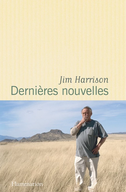 Dernières nouvelles - Jim Harrison - Flammarion